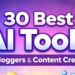 30 Best AI Tools for Bloggers and Content Creators