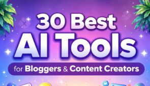 30 Best AI Tools for Bloggers and Content Creators